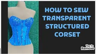 How to sew a well structured transparent corset.