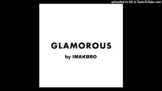 @IMAKBRO - Glamorous Mix PT 1 *RE-UPLOAD* (2013 MIX)