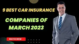9 Best Car insurance Companies of March 2023