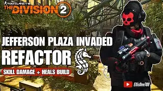 Jefferson Plaza INVADED | REFACTOR Skill Damage + Heal Build - The Division 2