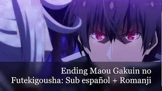 Ending Maou Gakuin no Futekigousha: Sub español + Romanji
