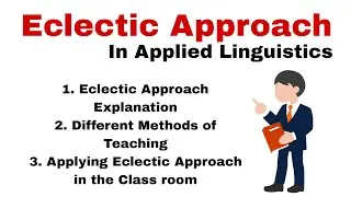 Eclectic Approach in Applied Linguistics| Eclectic Approach in Teaching English| Eclectic Approach.