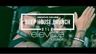 Groove Cruise Deep House Brunch DTLA