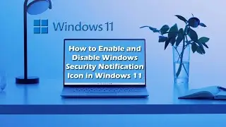 How to Enable and Disable Windows Security Notification Icon in Taskbar in Windows 11