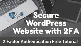 Secure your WordPress Website with 2 Factor Authentication (2FA) | Free Plugin Tutorial