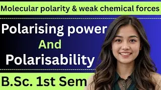 Polarising power | Polarisability | B.Sc. 1st semester chemistry 