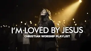 I'm Loved By Jesus | New Christian Music 2026