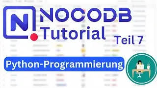 NocoDB Crashkurs Teil 7 - Automatisierung mit Python