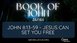 John 8:13-59 - Jesus Can Set You Free - February 1, 2026