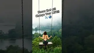 Travel Destinations that will CHANGE YOUR LIFE!!