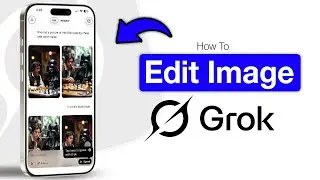 How to Edit an Image on Grok Ai - Step by Step