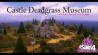 SIMS 4 COLLABS: 🏰 Castle Deadgrass Museum 🏰 // #TS4ColossalCastleCollab //