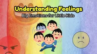 Understanding Feelings: Big Emotions for Little Kids