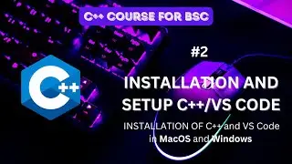 (C++) #2 Installation and Setup C++ VS Code | Windows 11 | MacOS | DU NEP | BSc CS | Code Vinu