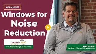 What are the Best Windows for Noise Reduction? | Thermal King Windows