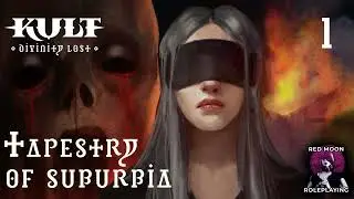 KULT: Tapestry of Suburbia 01 (KULT: Divinity Lost, Actual Play)