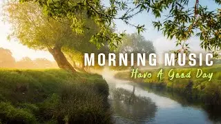 Positive Morning Music