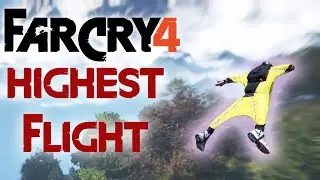 Far Cry 4 Wingsuit | Highest and Longest Flight & Glide! AWESOME!