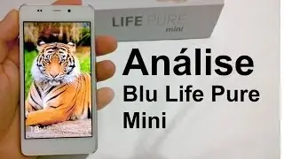 Blu Life Pure Mini - An&aacute;lise do Aparelho [Review Brasil]