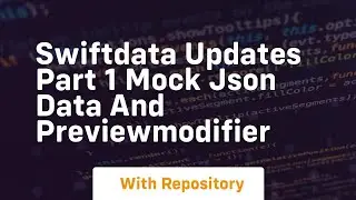 Swiftdata updates part 1 mock json data and previewmodifier