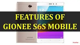 FEATURES OF GIONEE S6S MOBILE