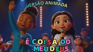 Coisa do Meu Deus | VERSÃO ANIMADAl | Louvor Kids | Dalete Hungria Elia Oliveira#LouvorKids