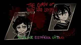 The Coffin Of Andy & Leyley - Auto del asesino | Doblaje No Oficial Español Latino