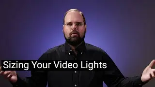 How to Pick the Right Sized (power) Video Lights
