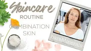 How To: Skincare Routine for Combination Skin | bareMinerals