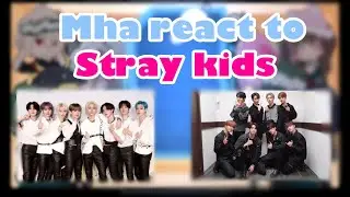 Mha reacts to stray kids//skz//part 3.5//short//no ships//