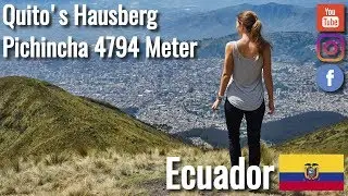 Pichincha - der Hausvulkan von Quito  - ECUADOR 🇪🇨