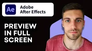 How to Preview Full Screen in Adobe After Effects 2026 (After Effects Tutorial)