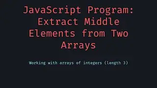 Create an Array Using Middle Elements of Two Arrays