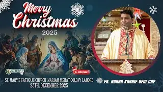 Christmas Day 2025 | Mass Homily | Rev. Fr. Adnan Kashif OFM Cap | 25th, December 2025