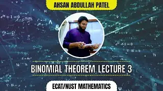 Binomial Theorem Lecture 3 | ECAT & NUST Math | Sir Ahsan Abdullah Patel