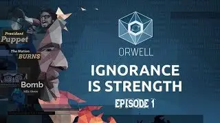 Orwell - Ignorance is Strength (Episode 1: Thesis) No Commentary