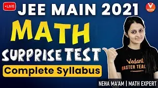 JEE Main Mock Surprise Test | Complete Syllabus | JEE Main 2021 | JEE Main Maths | Vedantu