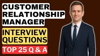 Customer Relationship Manager Interview Questions and Answers | How to Pass the Interview