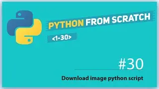 python lesson 30 download image python script and what should next to learn