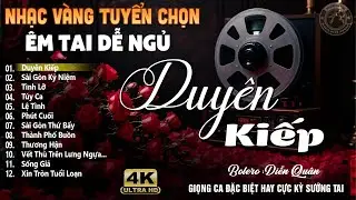 Duyên Kiếp ➤Lk Nhạc Vàng Xưa DIỄN QUÂN Hay Nhất Hiện Nay | Ca Nhạc Trữ Tình Bolero CỰC ÊM TAI DỄ NGỦ
