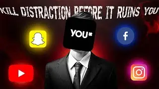 Kill Distraction Before It Ruins You