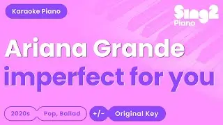 Ariana Grande - imperfect for you (Piano Karaoke)
