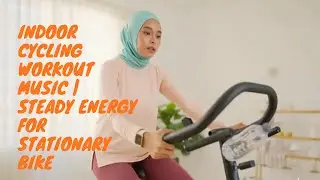 Indoor Cycling Workout Music Steady Energy for Stationary Bike1