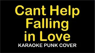 Cant Help Falling in Love karaoke punk version