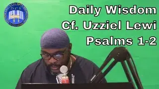 Daily Wisdom | Uzziel Lewi |Psalms 1-2 8/08/19