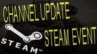 STEAM EVENT - Channel Update - GOODIES FOR SUBSCRIBERS!