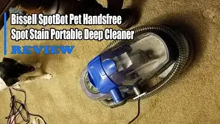 Bissell SpotBot Pet Handsfree Spot Stain Portable Deep Cleaner - Review 2022
