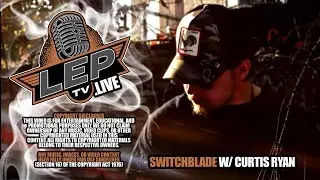 Leptv.Live - Switchblade With Curtis Ryan
