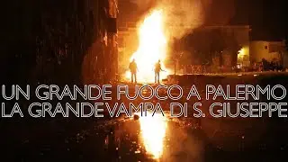 UN GRANDE FUOCO A PALERMO - LA GRANDE VAMPA DI SAN GIUSEPPE