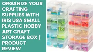 Organize Your Crafting Supplies with IRIS USA Small Plastic Hobby Art Craft Storage Box | Product Re